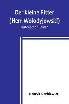 portada Der kleine Ritter (Herr Wolodyjowski): Historischer Roman (in German)