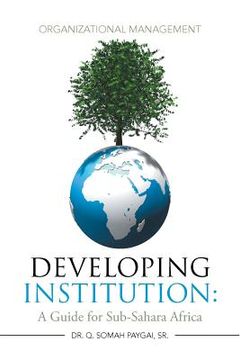 portada Developing Institution: A Guide for Sub-Sahara Africa: Organizational Management (en Inglés)