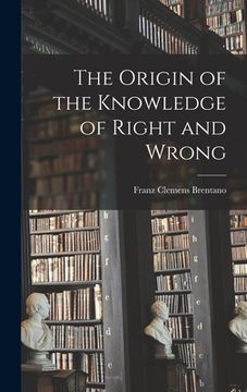 portada The Origin of the Knowledge of Right and Wrong (en Inglés)