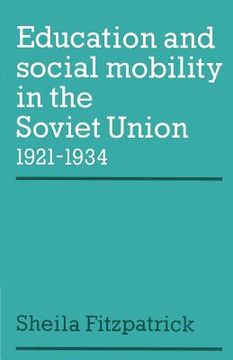 portada Education and Social Mobility in the Soviet Union 1921-1934 (Cambridge Russian, Soviet and Post-Soviet Studies) (in English)