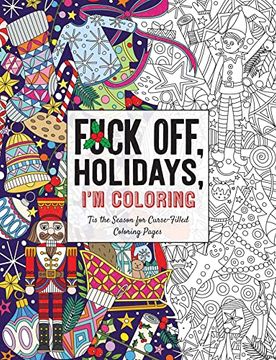 portada Fuck Off, Holidays, I'M Coloring: 'Tis the Season for Curse-Filled Coloring Pages (Fuck off i’m Coloring) (en Inglés)