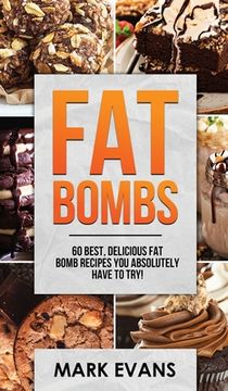 portada Fat Bombs: 60 Best, Delicious Fat Bomb Recipes You Absolutely Have to Try! (Volume 1) 
