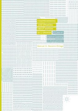 portada Comprehending and Speaking about Motion in L2 Spanish: A Case of Implicit Learning in Anglophones