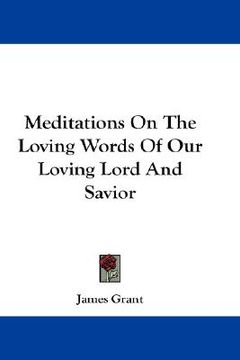 portada meditations on the loving words of our loving lord and savior (en Inglés)