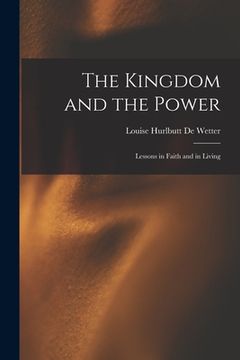 portada The Kingdom and the Power: Lessons in Faith and in Living (in English)