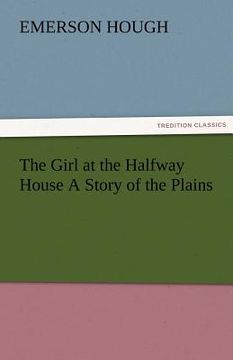 portada the girl at the halfway house a story of the plains (en Inglés)