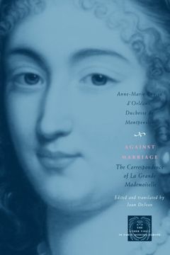 portada Against Marriage: The Correspondence of la Grande Mademoiselle (The Other Voice in Early Modern Europe) (en Inglés)