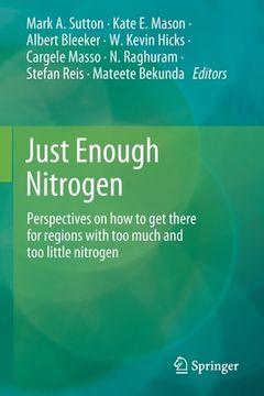 portada Just Enough Nitrogen: Perspectives on How to Get There for Regions with Too Much and Too Little Nitrogen (in English)