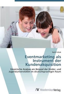 portada Eventmarketing als Instrument der Kundenakquisition: Empirische Analyse am Beispiel der Kinder- und Jugenduniversitäten im deutschsprachigen Raum