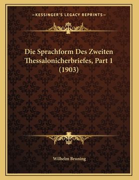 portada Die Sprachform Des Zweiten Thessalonicherbriefes, Part 1 (1903) (en Alemán)