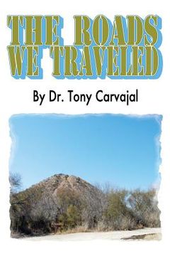 portada The Roads We Travelled: (Los Caminos Que Viajamos) (in English)