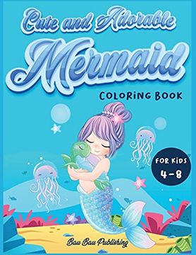 portada Cute and Adorable Mermaid Coloring Book for Kids 4-8: An Activity Book With Gorgeous Mermaids and Ocean Animals. A Funny Gift Idea for Boys and Girls (en Inglés)