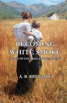 portada Becoming White Smoke: A Tale of Courage and Yearning