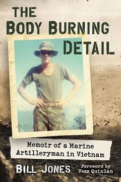 portada The Body Burning Detail: Memoir of a Marine Artilleryman in Vietnam (en Inglés)