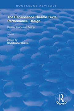 portada The Renaissance Theatre: Texts, Performance, Design: Volume ii: Design, Image and Acting (Routledge Revivals) 