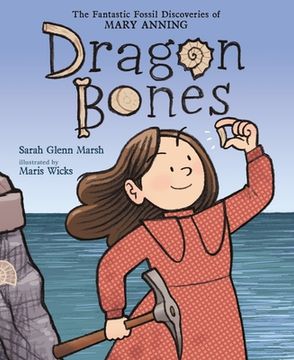 portada Dragon Bones: The Fantastic Fossil Discoveries of Mary Anning 