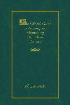 portada The Official Guide to Rescuing and Maintaining Damsels in Distress (en Inglés)