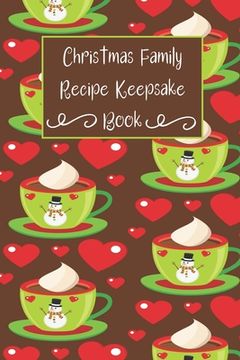 portada Christmas Family Recipe Keepsake Book: Adorable Holiday Snowman Hot Cocoa Cup Personalized Cookbook
