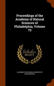 portada Proceedings of the Academy of Natural Sciences of Philadelphia, Volume 73 (en Inglés)