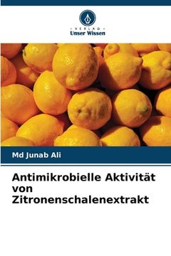 portada Antimikrobielle Aktivität von Zitronenschalenextrakt (in German)