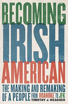 portada Becoming Irish American - the Making and Remaking of a People From Roanoke to jfk (en Inglés)
