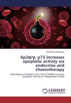 portada Ap2A/¿ , p73 Increases Apoptotic Activity via Endocrine and Chemotherapy: Mandatory of Ap2A/¿ , P73, icd of Erbb4 Increases Apoptotic Activity in Independent Mode (en Inglés)