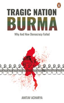 portada Tragic Nation Burma: Why and How Democracy Failed (en Inglés)