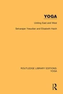 portada Yoga: Uniting East and West: Uniting East and West (Routledge Library Editions: Yoga) (en Inglés)