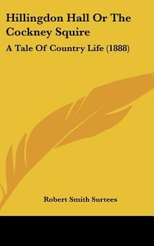 portada hillingdon hall or the cockney squire: a tale of country life (1888) (in English)