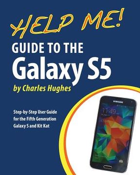 portada Help Me! Guide to the Galaxy S5: Step-by-Step User Guide for the Fifth Generation Galaxy S and Kit Kat (in English)