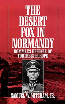 portada The Desert fox in Normandy: Rommel's Defense of Fortress Europe (en Inglés)