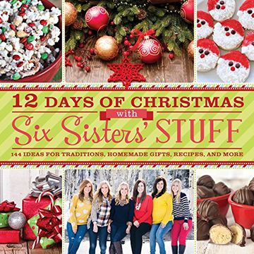 portada 12 Days of Christmas With Six Sisters' Stuff: Recipes, Traditions, Homemade Gifts, and So Much More (in English)
