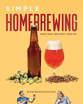 portada Simple Homebrewing: Great Beer, Less Work, More Fun. (en Inglés)