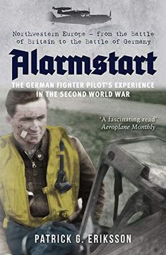 portada Alarmstart: The German Fighter Pilot's Experience in the Second World War: Northwestern Europe – From the Battle of Britain to the Battle of Germany (in English)