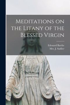 portada Meditations on the Litany of the Blessed Virgin [microform] (en Inglés)