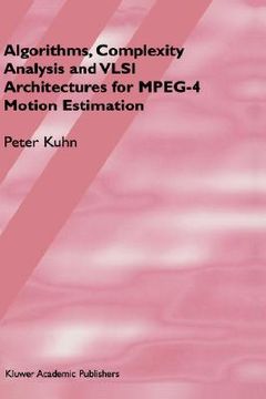 portada algorithms, complexity analysis and vlsi architectures for mpeg-4 motion estimation (en Inglés)