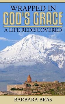 portada Wrapped in God's Grace, A Life Rediscovered (in English)