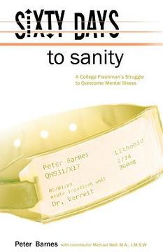 portada Sixty Days to Sanity: A College Freshman's Struggle to Overcome Mental Illness