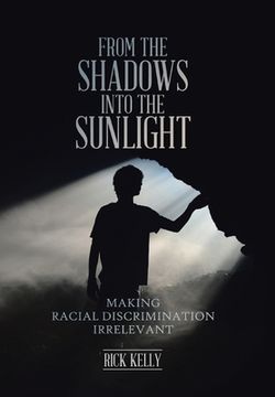 portada From the Shadows into the Sunlight: Making Racial Discrimination Irrelevant (en Inglés)