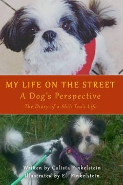 portada My Life on the Streets-A Dog's Perspective: The Diary of a Shih Tzu's Life (en Inglés)