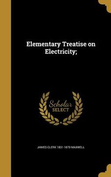 portada Elementary Treatise on Electricity; (en Inglés)