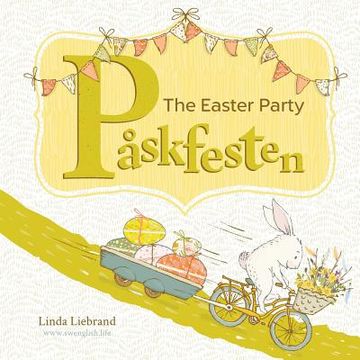 portada Påskfesten - The Easter Party: A bilingual Swedish Easter book for kids (en Inglés)