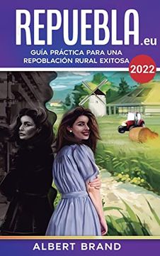 portada Repuebla! (Segunda Edición) - Tapa Dura: Guía Práctica Para una Repoblación Rural Exitosa (in Spanish)