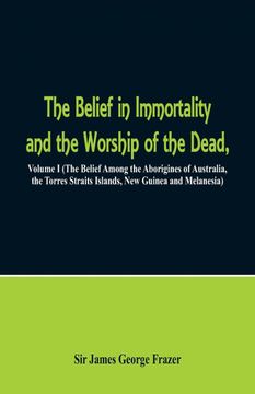 portada The Belief in Immortality and the Worship of the Dead (en Inglés)