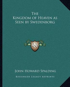 portada the kingdom of heaven as seen by swedenborg (en Inglés)