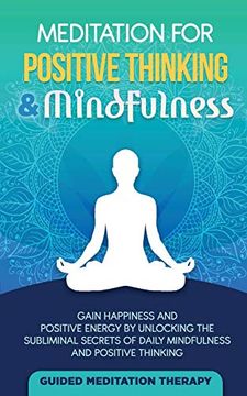 portada Meditation for Positive Thinking & Mindfulness: Gain Happiness and Positive Energy by Unlocking the Subliminal Secrets of Daily Mindfulness and Positive Thinking