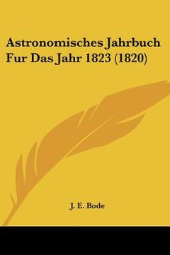 portada astronomisches jahrbuch fur das jahr 1823 (1820) (en Inglés)