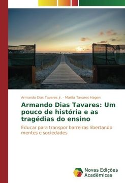 portada Armando Dias Tavares: Um pouco de história e as tragédias do ensino: Educar para transpor barreiras libertando mentes e sociedades