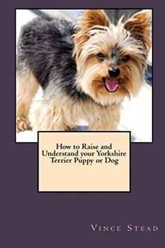 portada How to Raise and Understand Your Yorkshire Terrier Puppy or dog 