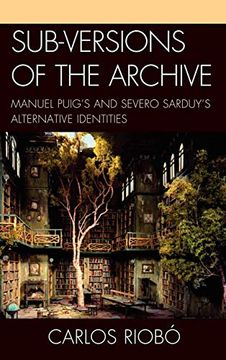 portada Sub-Versions of the Archive: Manuel Puig's and Severo Sarduy's Alternative Identities (en Inglés)